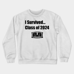 I Survived... Class of 2024 Graduation Crewneck Sweatshirt